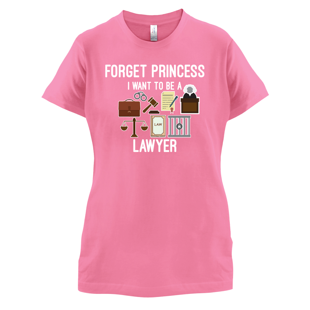 Forget Princess - Lawyer T Shirt