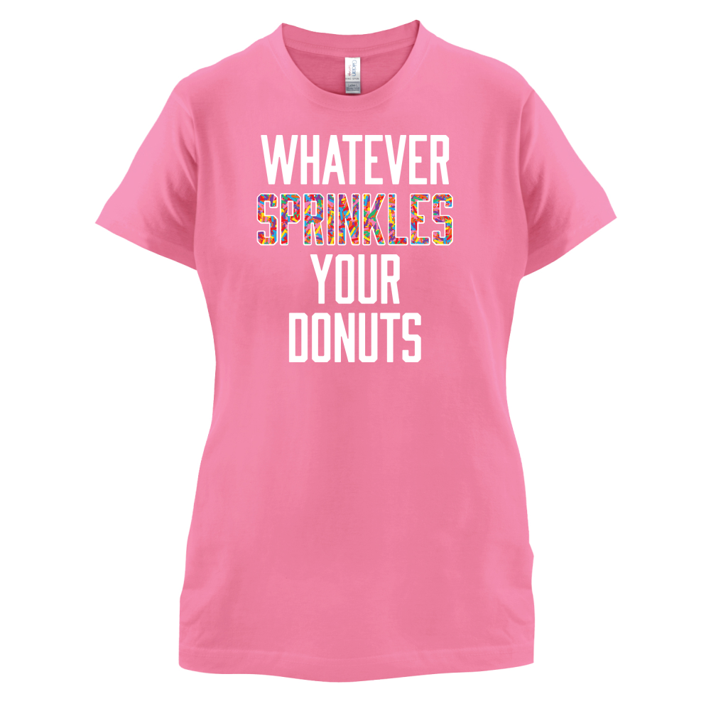 Whatever Sprinkles Your Donuts T Shirt