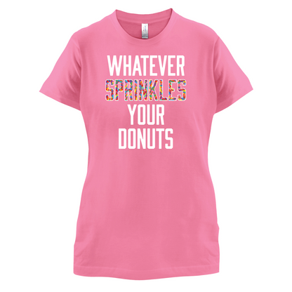 Whatever Sprinkles Your Donuts T Shirt