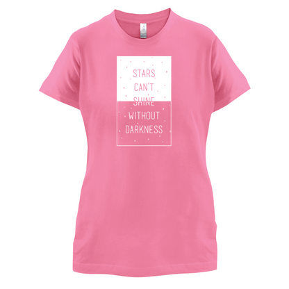 Stars Can't Shine Without Darkness T Shirt