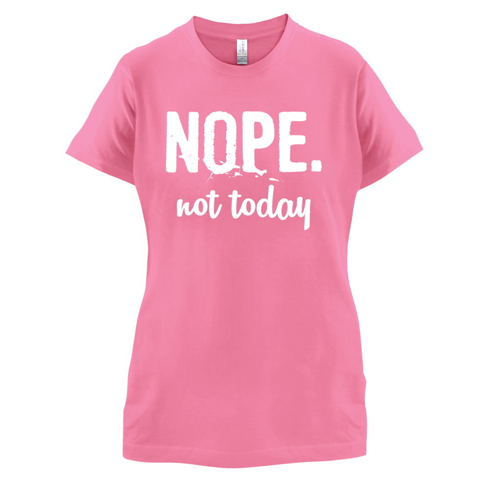 Nope.NotToday T Shirt