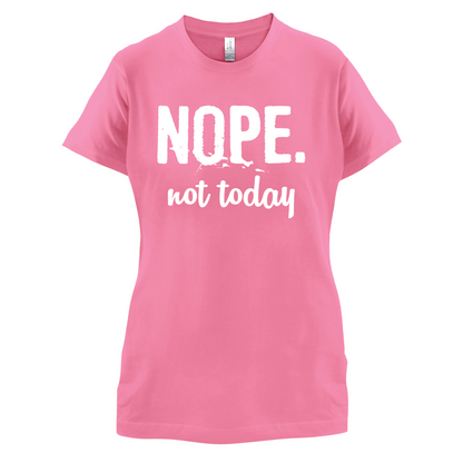 Nope.NotToday T Shirt