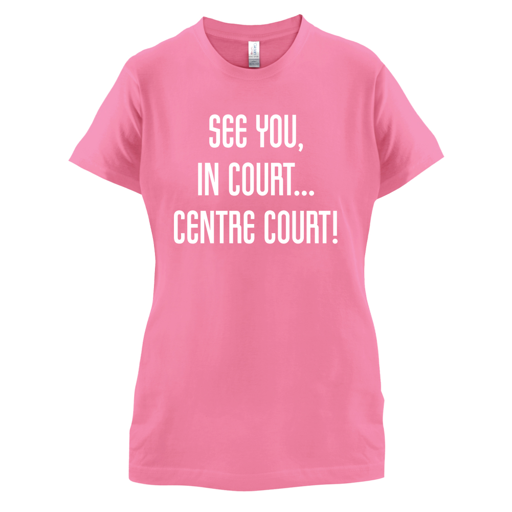 See You In Court T Shirt
