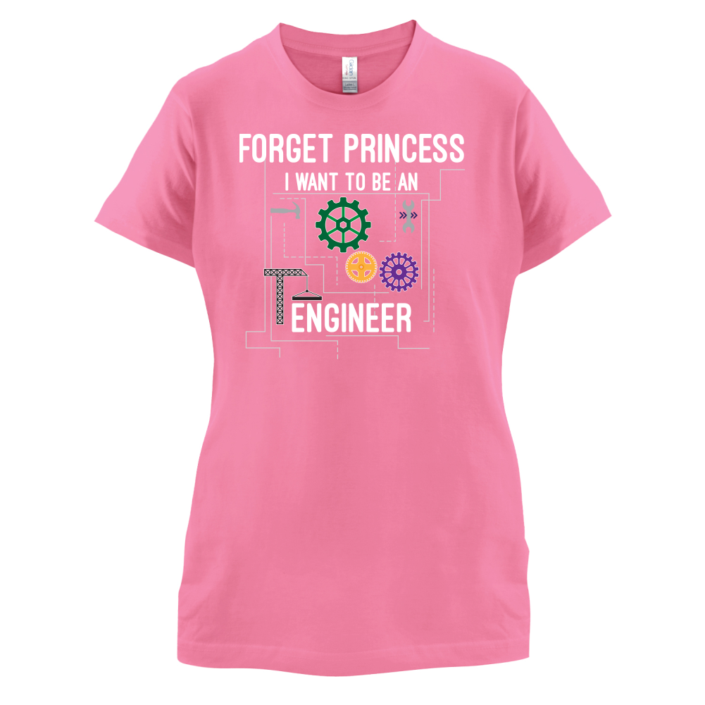 Forget Princess Engineer T Shirt