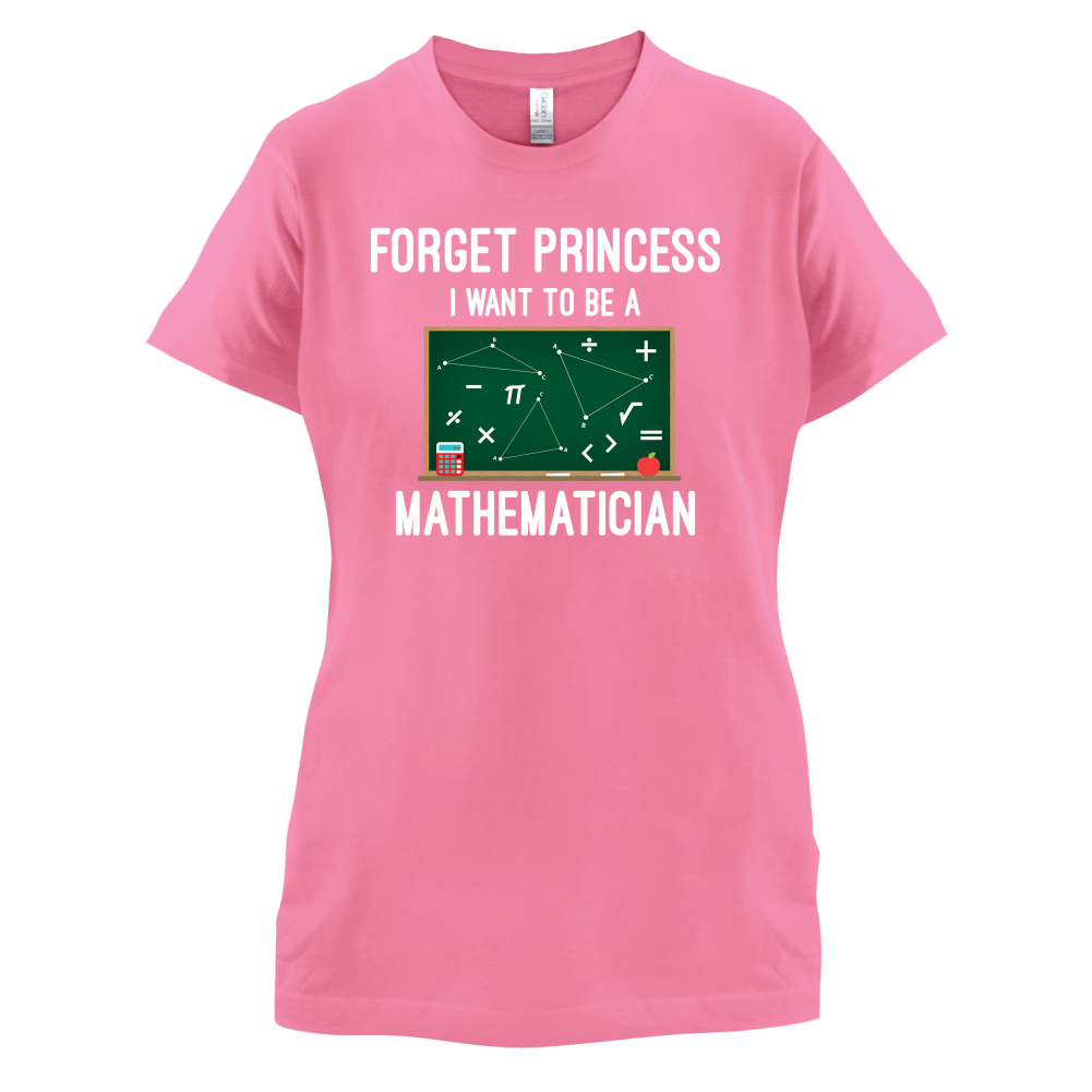 Forget Princess Maths T Shirt