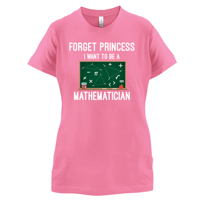 Forget Princess Maths T Shirt