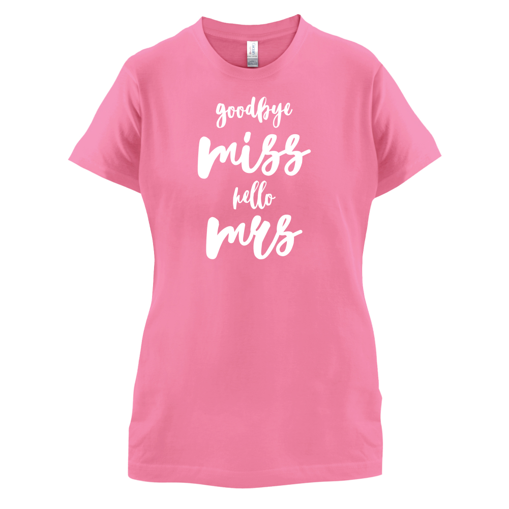 Goodbye Miss Hello Mrs T Shirt