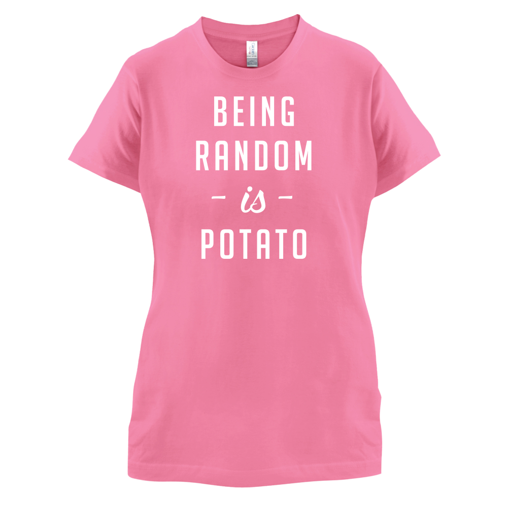 Being Random Is Potato T Shirt