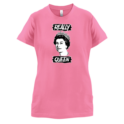 Realy Queen T Shirt