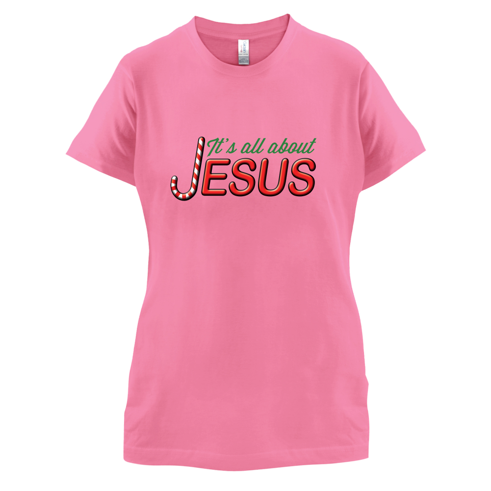 It's All About Jesus T Shirt