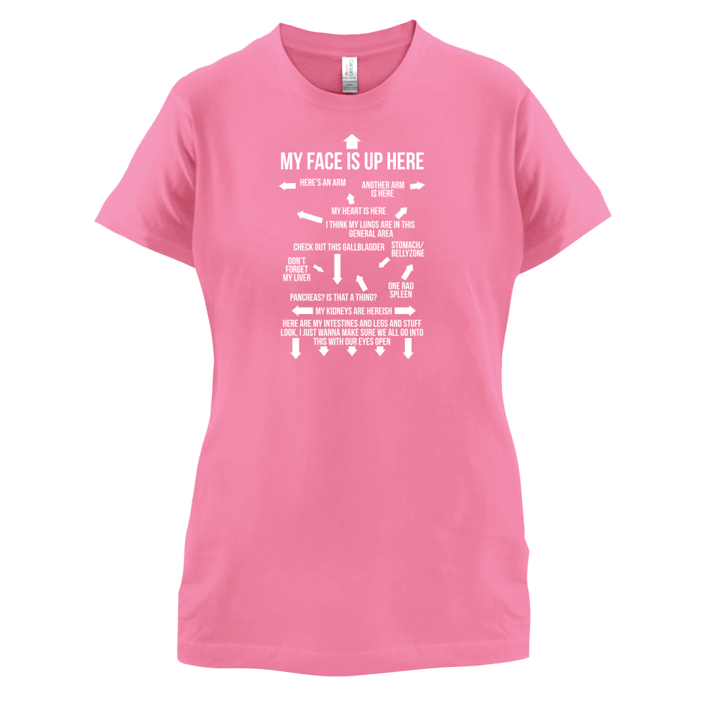 My Face Is Up Here T Shirt