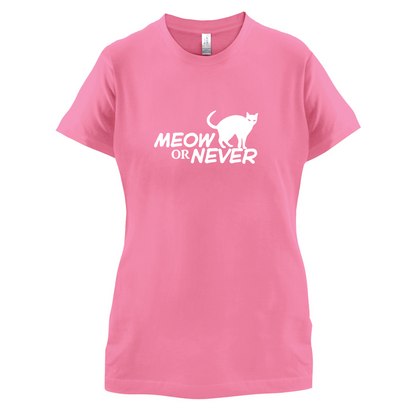 Meow Or Never T Shirt