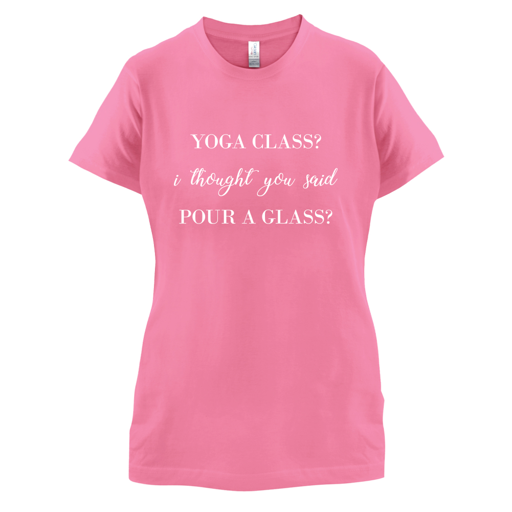 I Thought You Said Pour A Glass T Shirt