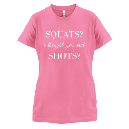 I Thought You Said Shots T Shirt