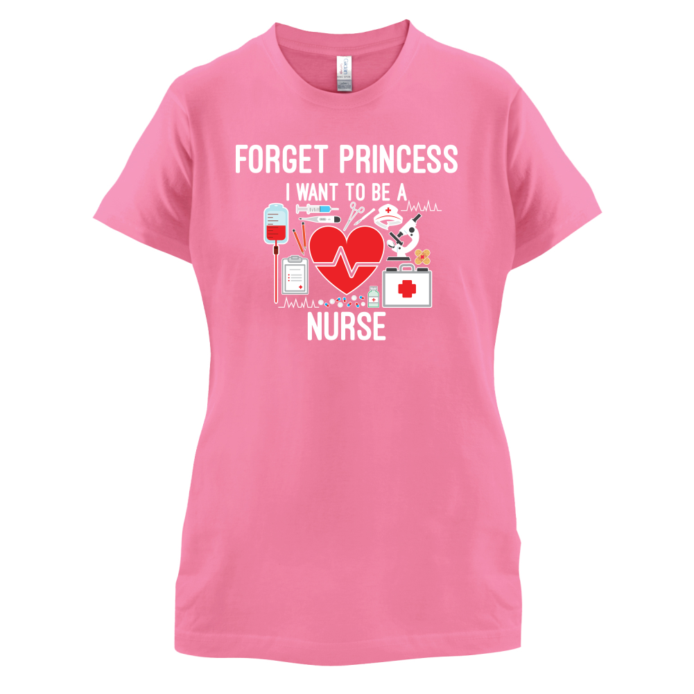 Forget Princess Nurse T Shirt