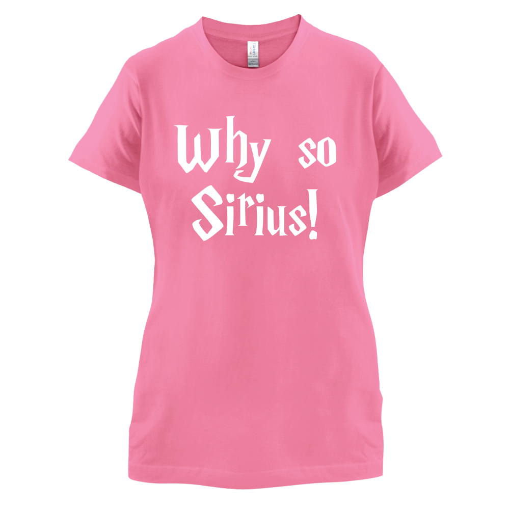Why So Sirius T Shirt