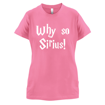 Why So Sirius T Shirt