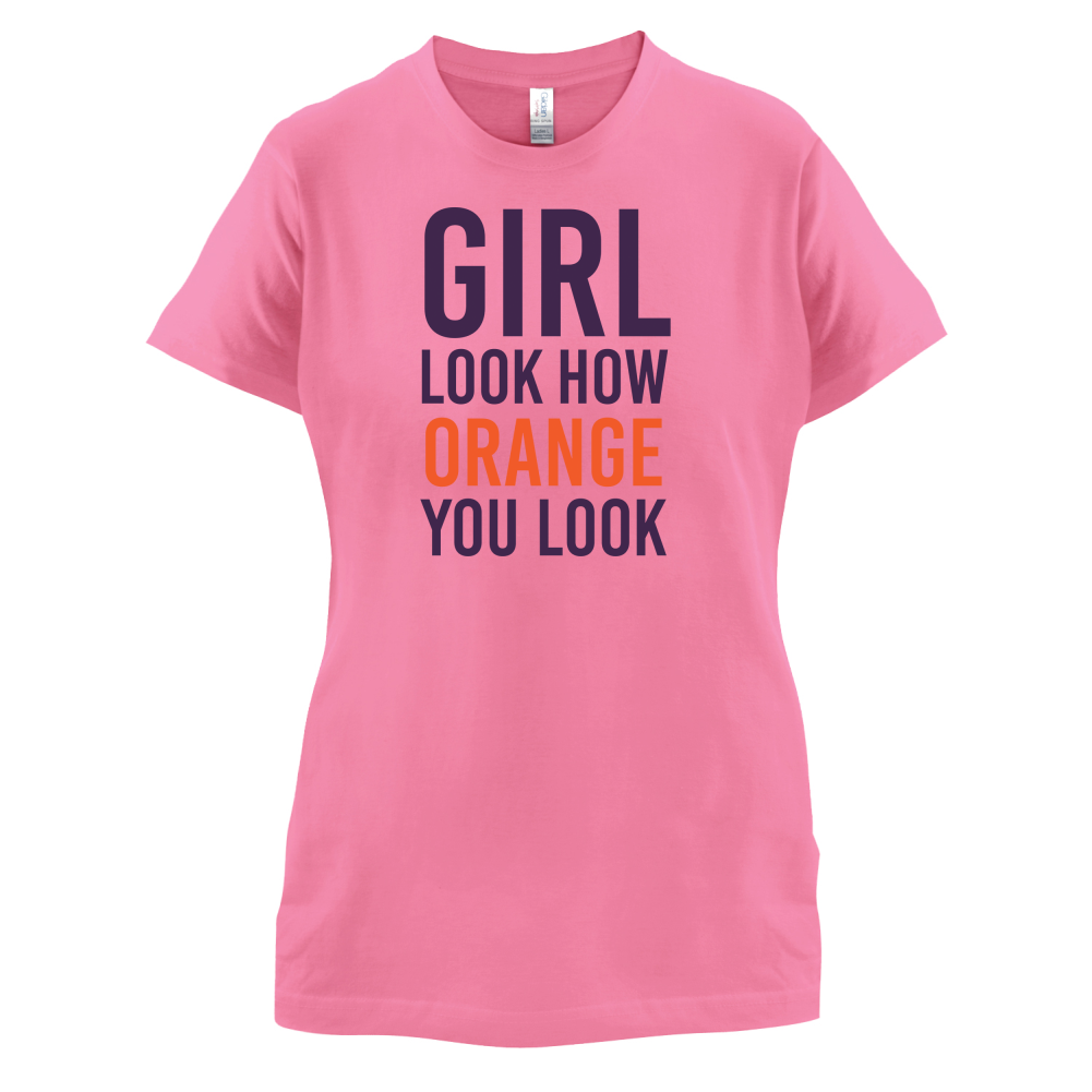 Look How Orange You Look T Shirt