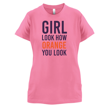 Look How Orange You Look T Shirt