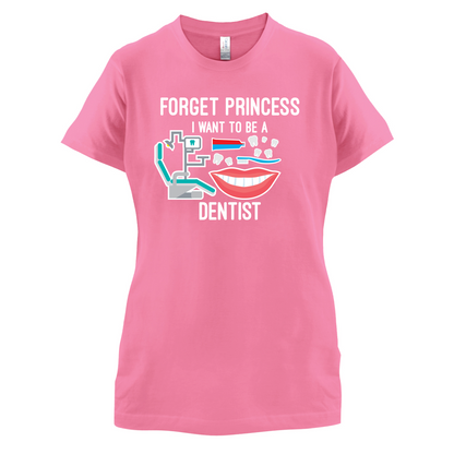 Forget Princess Dentist T Shirt