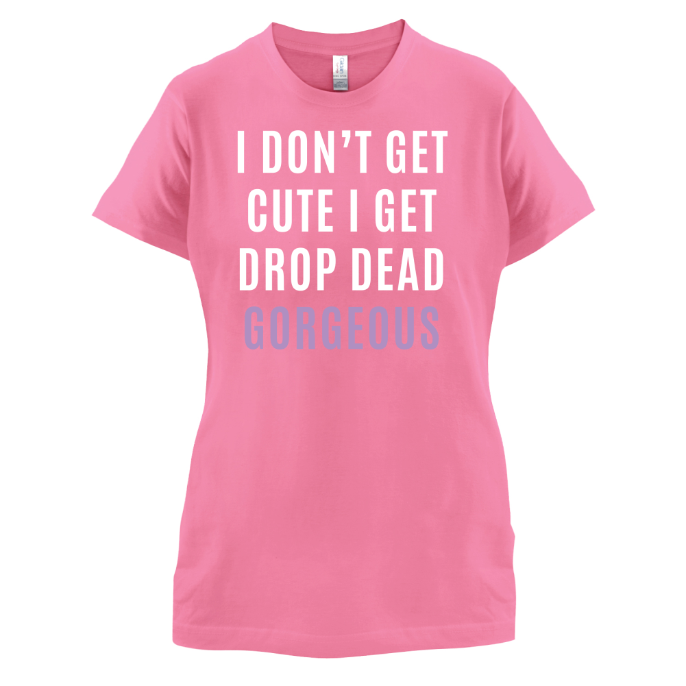Drop Dead Gorgeous T Shirt