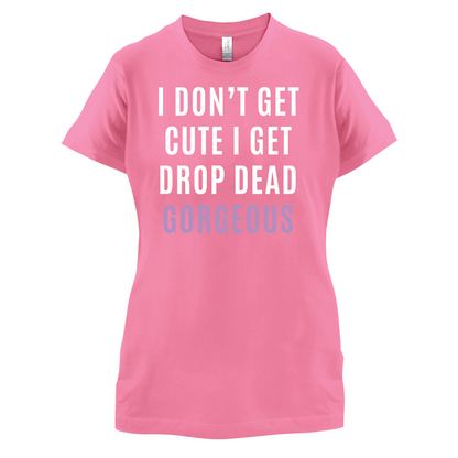 Drop Dead Gorgeous T Shirt