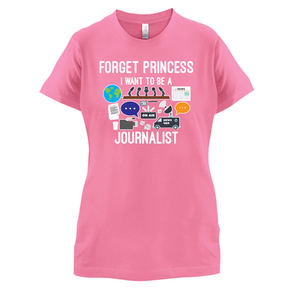 Forget princess Journalist T Shirt