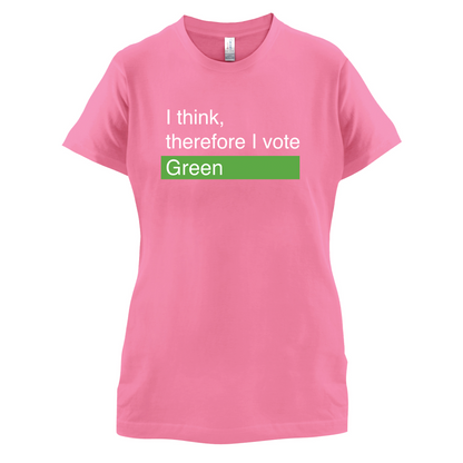 I think, therefore I vote Green T Shirt