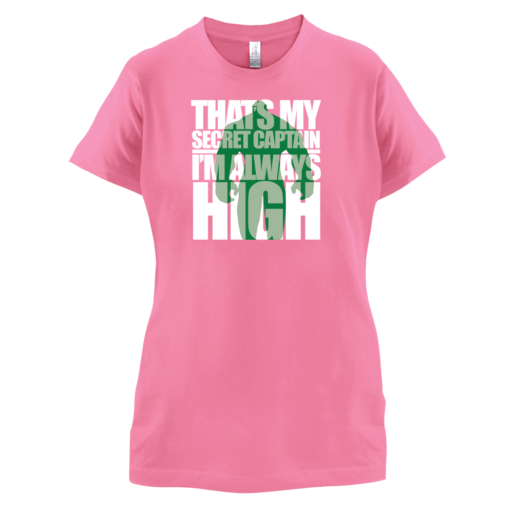 That's My Secret I'm always High T Shirt