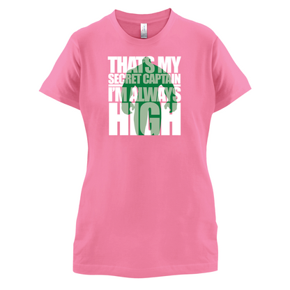 That's My Secret I'm always High T Shirt