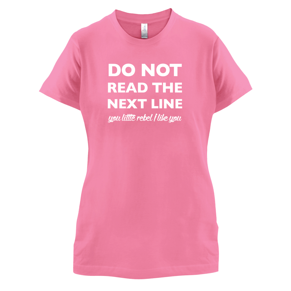 Do Not Read the Next Line T Shirt