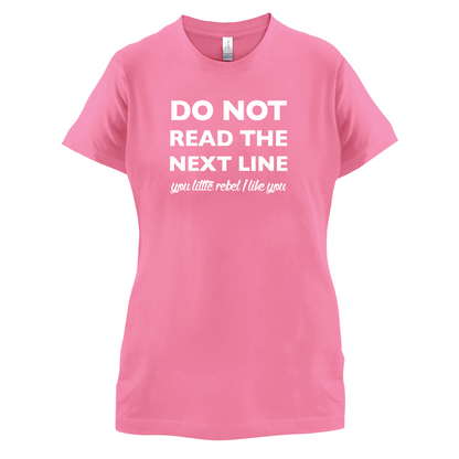 Do Not Read the Next Line T Shirt