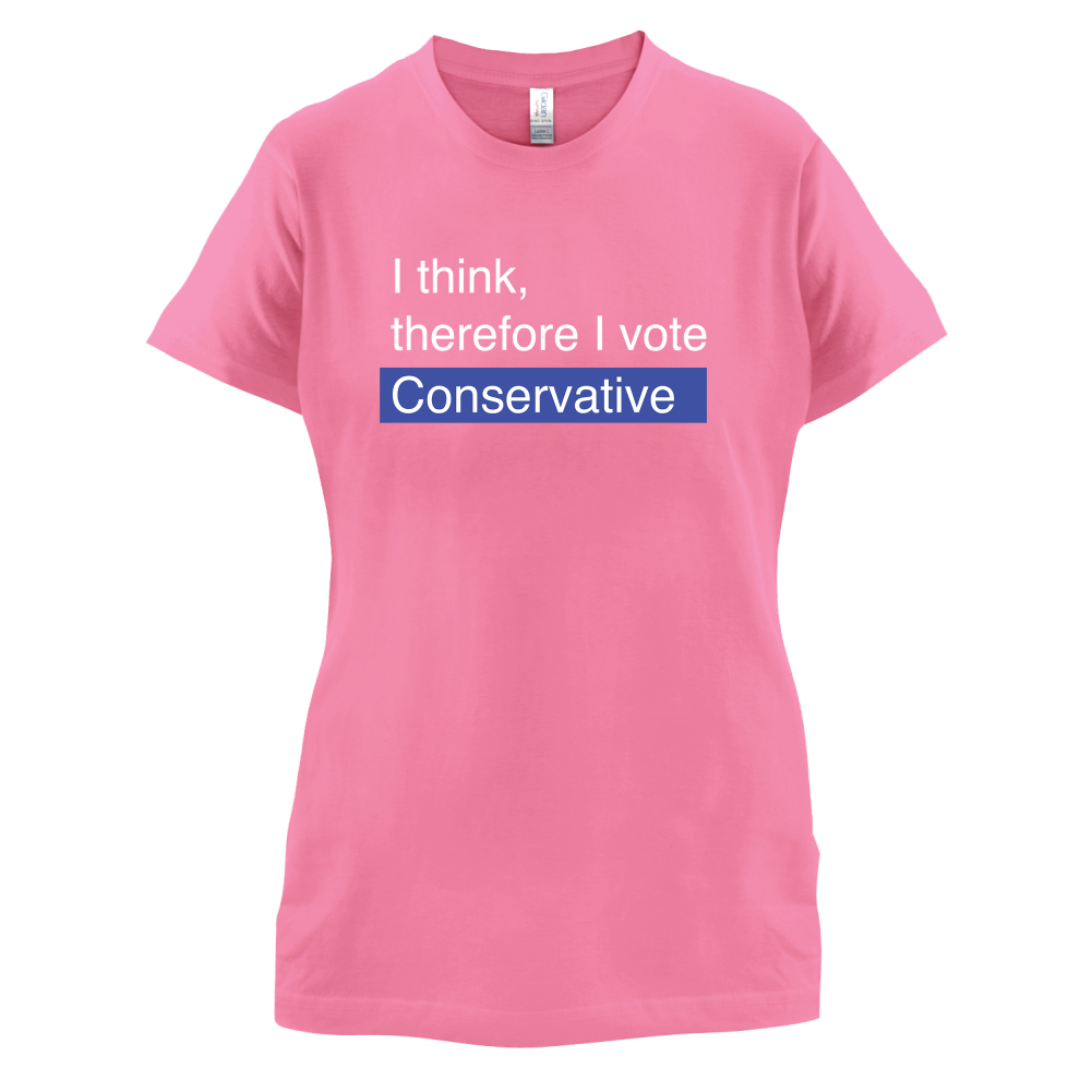 I think, therefore I vote Conservative T Shirt