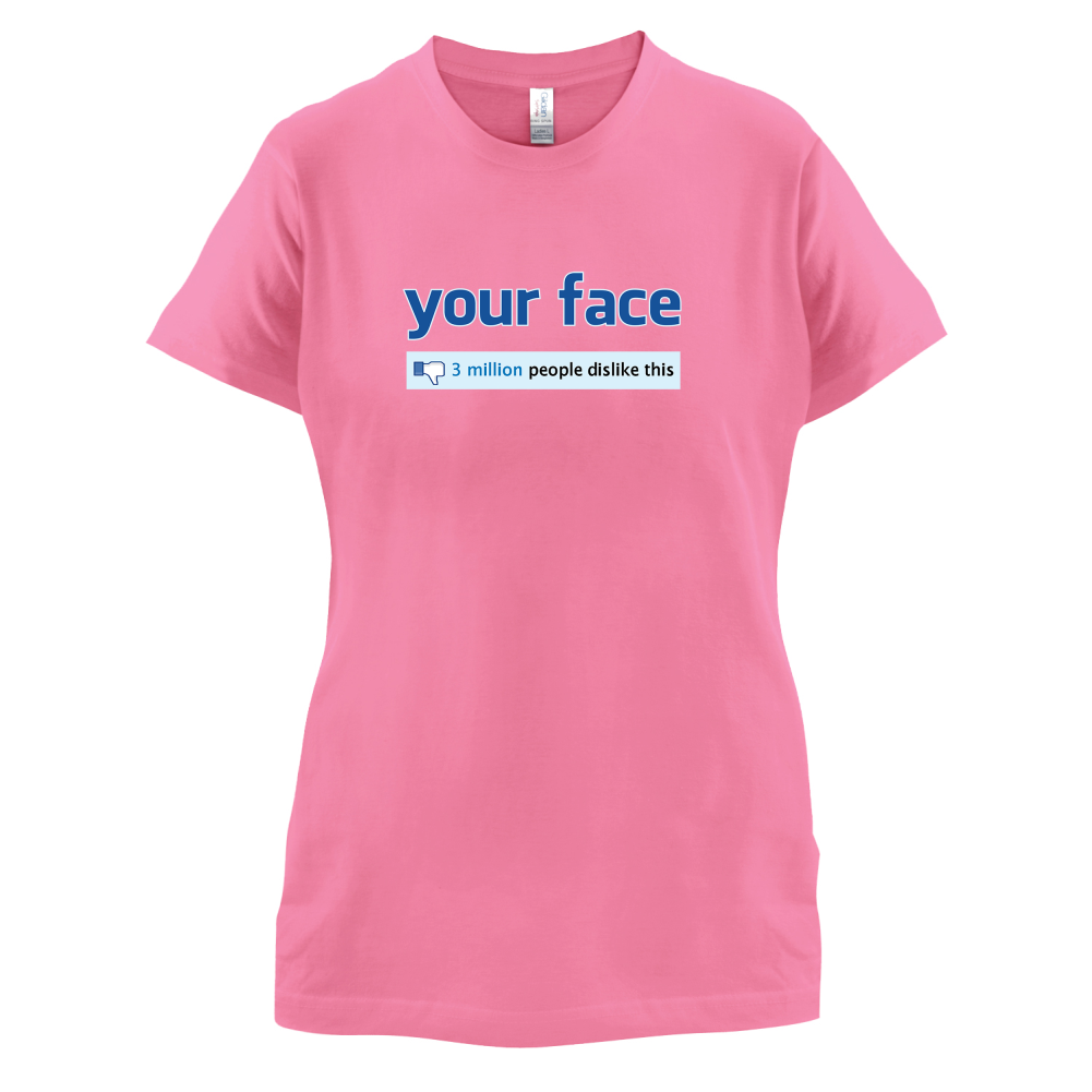 Your Face Dislike T Shirt