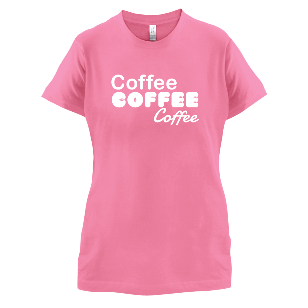 Coffee Coffee Coffee T Shirt
