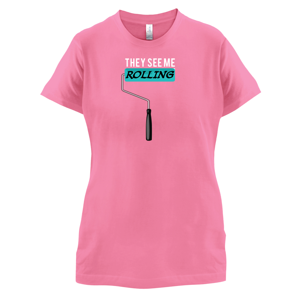 They See Me Rolling (Paint Roller) T Shirt