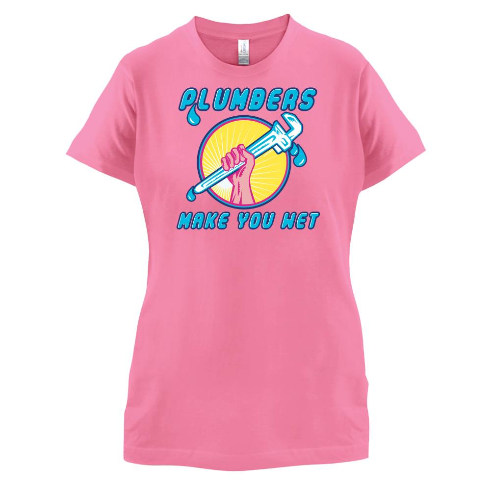 Plumbers Make You Wet T Shirt