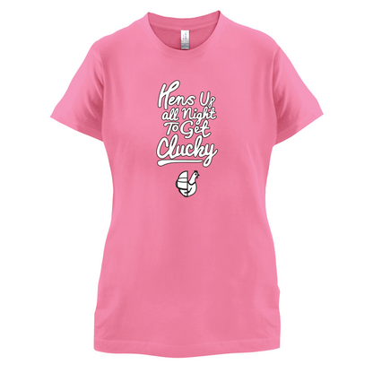 Hens Up All Night To Get Clucky T Shirt