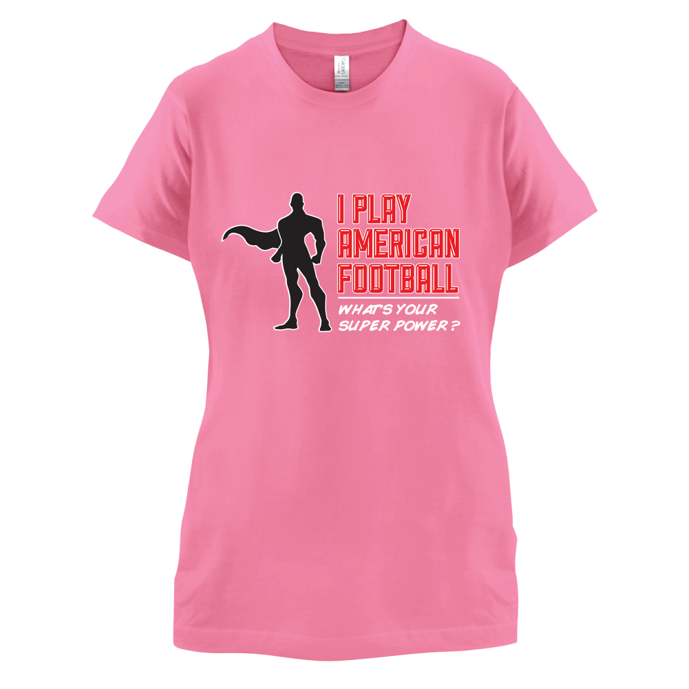I Play American Football What's Your Super Power MALE DESIGN T Shirt