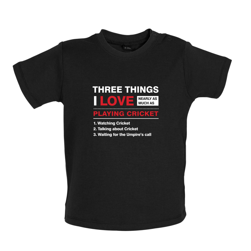 Three Things I Love Nearly As Much As Cricket Baby T Shirt