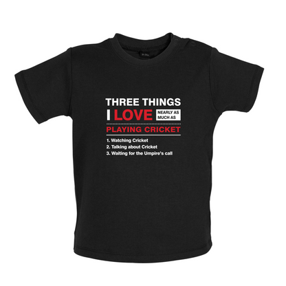 Three Things I Love Nearly As Much As Cricket Baby T Shirt