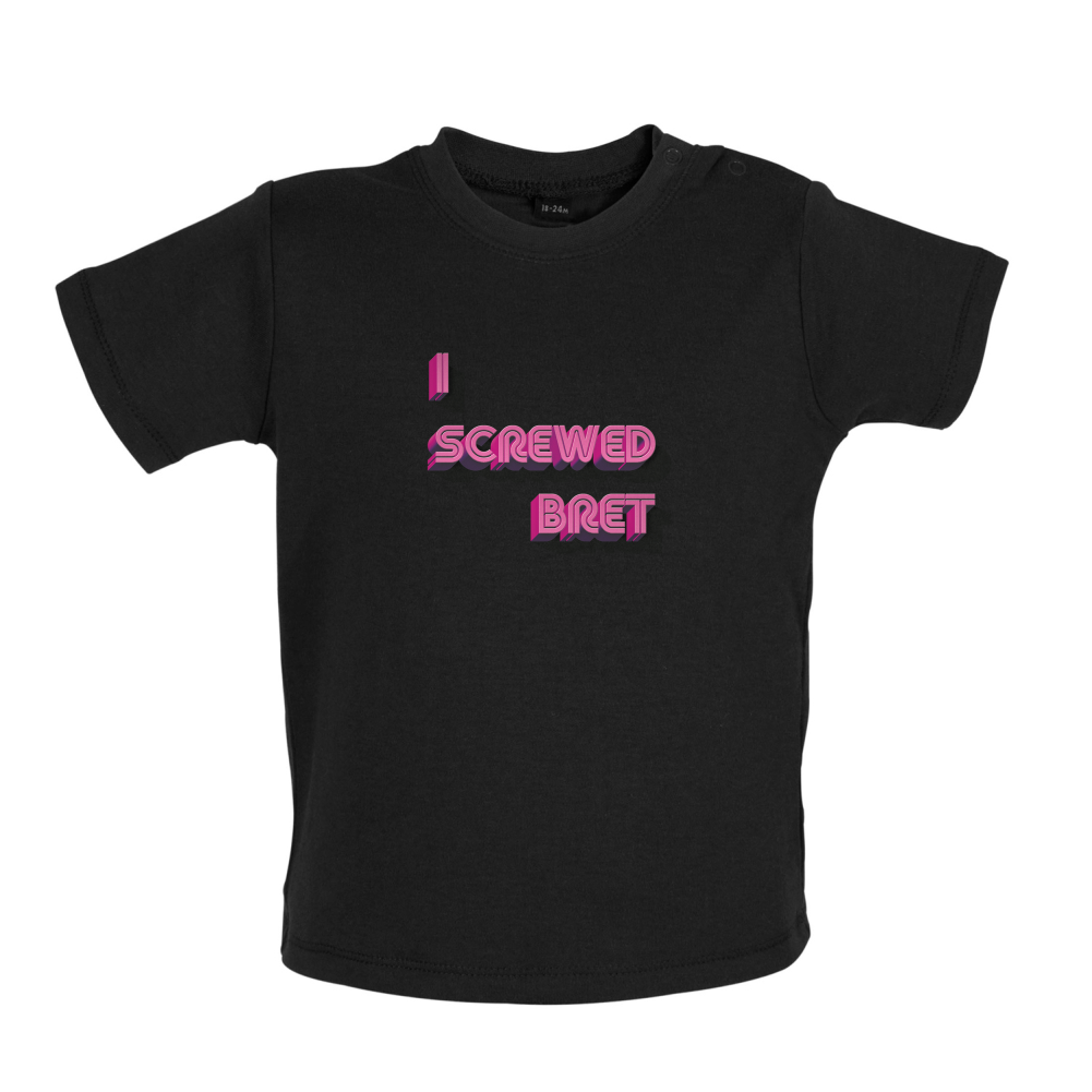 I Screwed Bret Baby T Shirt