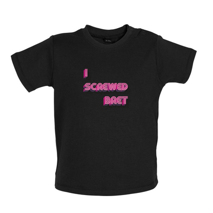 I Screwed Bret Baby T Shirt