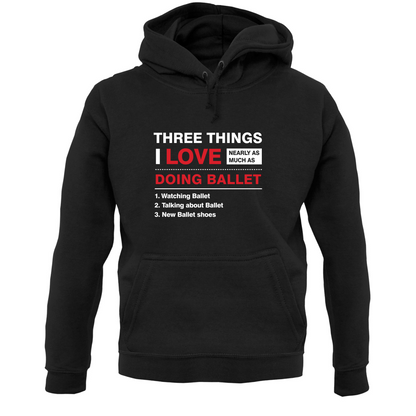 Three Things I Love Nearly As Much As Ballet T Shirt