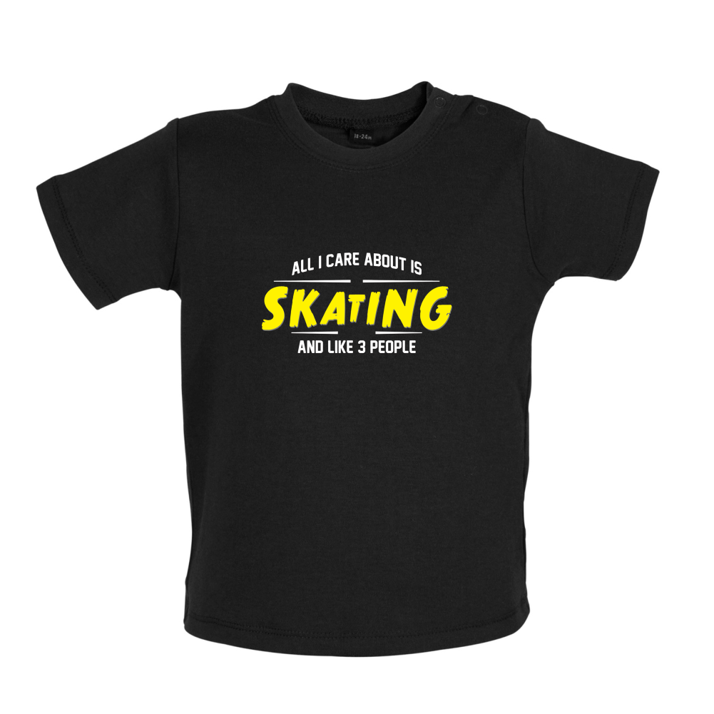 All I Care About Is Skating Baby T Shirt
