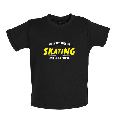 All I Care About Is Skating Baby T Shirt