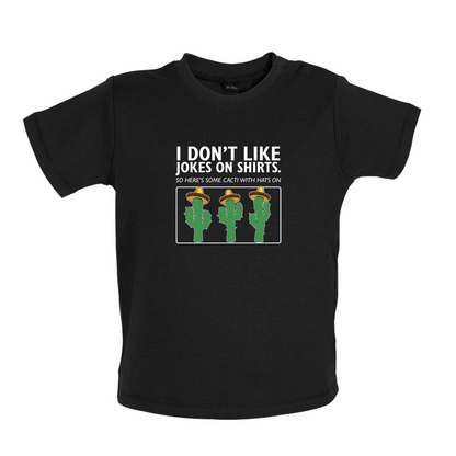 Don't Like Jokes Here's A Cactus Baby T Shirt