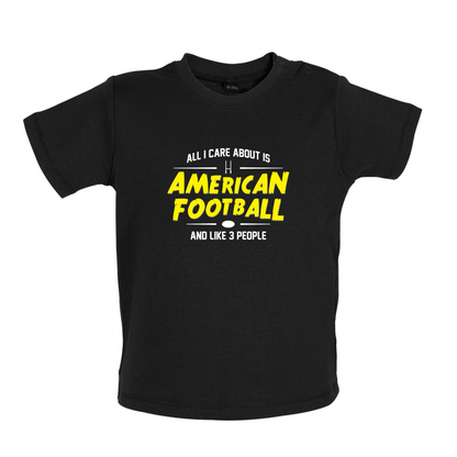 All I Care About Is American Football Baby T Shirt