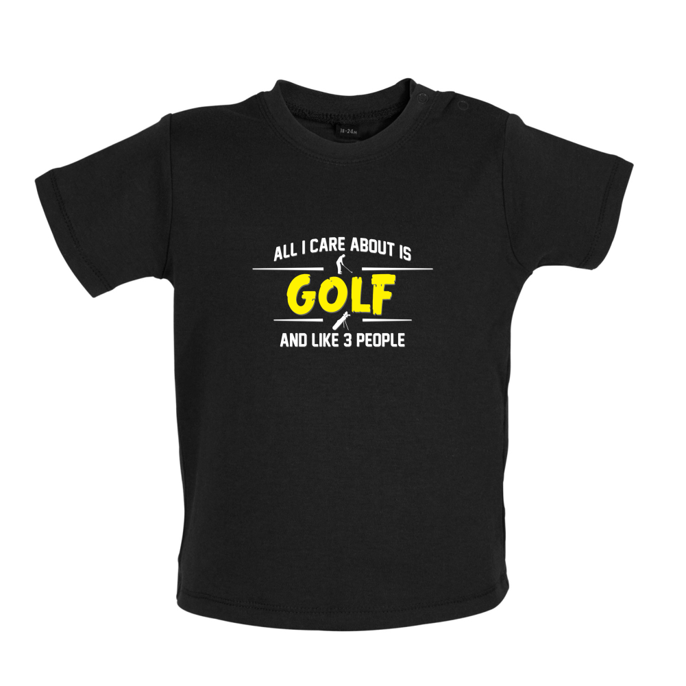 All I Care About Is Golf Baby T Shirt