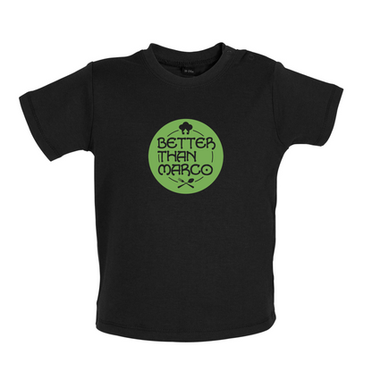 Better Than Marco Baby T Shirt